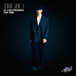 TrigNO – A un passo da me [singolo – Amici 2024] (2024) .mp3 – 320 kbps