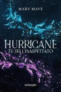 Mary Mave – Hurricane. Tu sei l’inaspettato (2024)