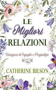 Catherine Bilson – Le Migliori Relazioni. Una Variazione di Orgoglio e Pregiudizio (2024) Catherine Bilson – Le Migliori Relazioni. Una Variazione di Orgoglio e Pregiudizio (2024)