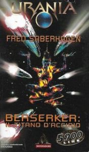 Fred Saberhagen – Berserker. Il titano d’acciaio (2000) Fred Saberhagen – Berserker. Il titano d’acciaio (2000)