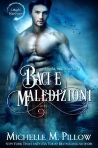 Michelle M. Pillow – Maghi MacGregor 6. Baci e maledizioni. Magia, Malizia e Kilt! (2024)