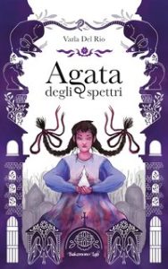 Varla Del Rio – Agata degli spettri (2024) Varla Del Rio – Agata degli spettri (2024)