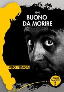 Rems – Buono da morire. Vito indaga. I Gialli Damster (2020)