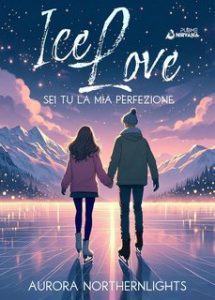 Aurora Northernlights – Sei tu la mia perfezione Vol. 1. Ice Love (2024) Aurora Northernlights – Sei tu la mia perfezione Vol. 1. Ice Love (2024)