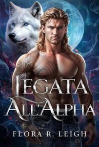 Flora R. Leigh – La Compagna in Fuga Vol. 4. Legata all’Alpha (2024)