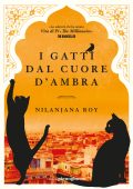 Nilanjana Roy - I gatti dal cuore d'ambra (2024)