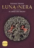 Tiziana Triana - Luna nera Vol. 2. Il libro dei regni (2024)