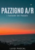 Luigi Pascal Rondanini - Pazzigno A/R. I fantasmi del Passato (2024)