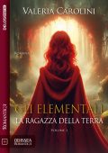 Valeria Carolini - Gli Elementali. La Ragazza della Terra (2024)