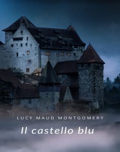 Lucy Maud Montgomery – Il castello blu (2024)