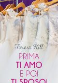 Teresa Hill - La stagione dei matrimoni Vol. 3. Prima ti amo e poi ti sposo! (2023)