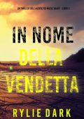 Rylie Dark - In nome della vendetta. Un thriller dell’agente FBI Maeve Vol. 3 (2024)