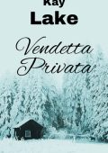 Kay Lake - Vendetta privata. Antologia legal thriller Vol. 1 (2024)