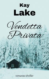 Kay Lake – Vendetta privata. Antologia legal thriller Vol. 1 (2024)