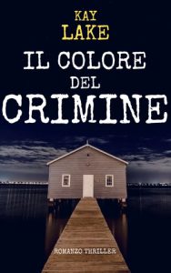 Kay Lake – Il colore del crimine. Antologia legal thriller Vol. 2 (2024)