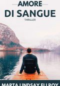 Marta Lindsay Ellroy - Amore di sangue. le indagini dello psicologo Alex Delaware Vol. 3 (2024)