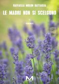 Raffaella Molon Battaglia - Le madri non si scelgono (2024)