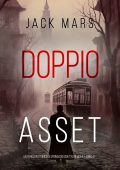 Jack Mars - Doppio asset. Un Thriller Storico di Spionaggio con Tyler Wolf Vol. 3 (2024)