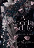 Alexandria Bishop - Antologia Solidale "Mio il corpo, mia la scelta" Vol. 3. A caccia di te (2024)