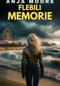 Anja Moore - Flebili memorie. I casi di Benny Rosato Vol. 4 (2024)