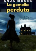 Anja Moore - La gemella perduta. I casi di Benny Rosato Vol. 3 (2024)
