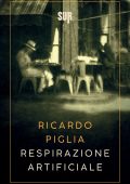 Ricardo Piglia - Respirazione artificiale (2018)