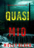 Molly Black - Quasi mio. Un thriller dell’agente FBI Grace Ford Vol. 1 (2023)