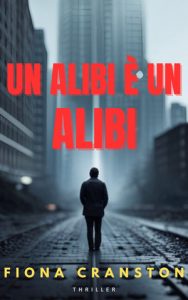 Fiona Cranston – Un alibi è un alibi. Le indagini di Kelly Malone Vol. 1 (2024)
