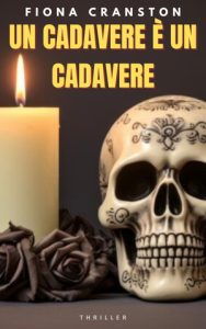 Fiona Cranston – Un cadavere è un cadavere. Le indagini di Kelly Malone Vol. 2 (2024)