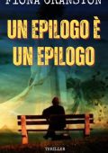 Fiona Cranston - Un epilogo è un epilogo. Le indagini di Kelly Malone Vol. 3 (2024)