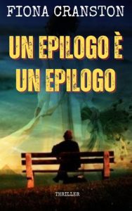 Fiona Cranston – Un epilogo è un epilogo. Le indagini di Kelly Malone Vol. 3 (2024)
