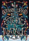 Massimo Scorsone, Silvia Valisone (a cura di) - Il grande libro delle storie di Natale (2024)