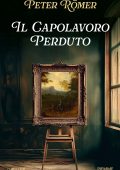Peter Römer - Il capolavoro perduto (2024)