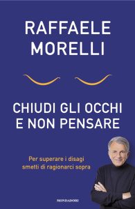Raffaele Morelli – Chiudi gli occhi e non pensare (2024)