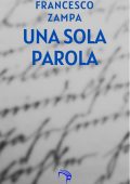 Francesco Zampa - Una sola parola (2024)
