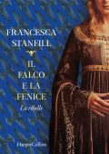 Francesca Stanfill - Il falco e la fenice. La ribelle (2024)