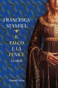 Francesca Stanfill – Il falco e la fenice. La ribelle (2024)