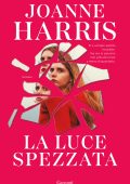 Joanne Harris - La luce spezzata (2024)