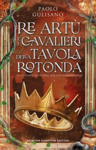 Paolo Gulisano – Re Artù e i cavalieri della Tavola Rotonda (2024)