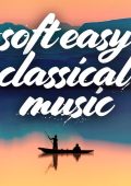 Various Artists - soft easy classical music (2024) Mp3 320