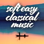 Various Artists – soft easy classical music (2024) Mp3 320