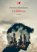 Antonio Monteleone - La fabbrica (2024)