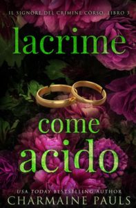 Charmaine Pauls – Lacrime come acido. Il signore del crimine còrso Vol. 3 (2024)
