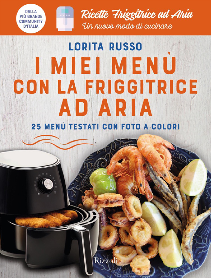 Lorita Russo – I miei menu con la friggitrice ad aria (2024)