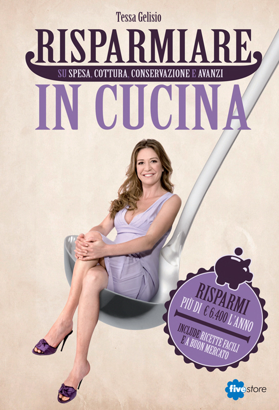 Tessa Gelisio – Risparmiare in cucina (2013)
