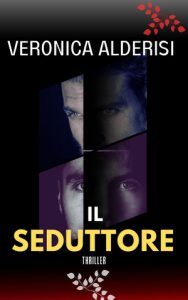 Veronica Alderisi – Il seduttore. Misteri, ricatti e omicidi. Vol. 1 (2024)