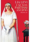 Lia Levi - E se non partissi anch'io (2024)