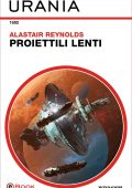 Alastair Reynolds - Proiettili lenti (2021)