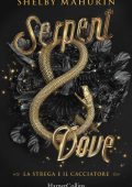 Shelby Mahurin -  La Strega e il Cacciatore Vol. 1. Serpent and Dove (2020)