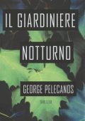 George Pelecanos - Il giardiniere notturno (2006)